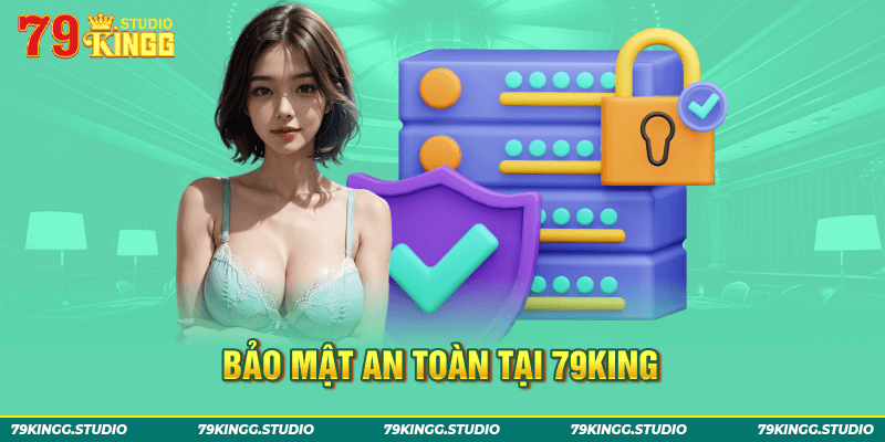 Bảo mật an toàn tại 79KING