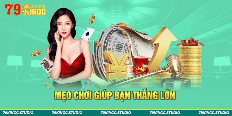 Mẹo chơi giúp bạn thắng lớn