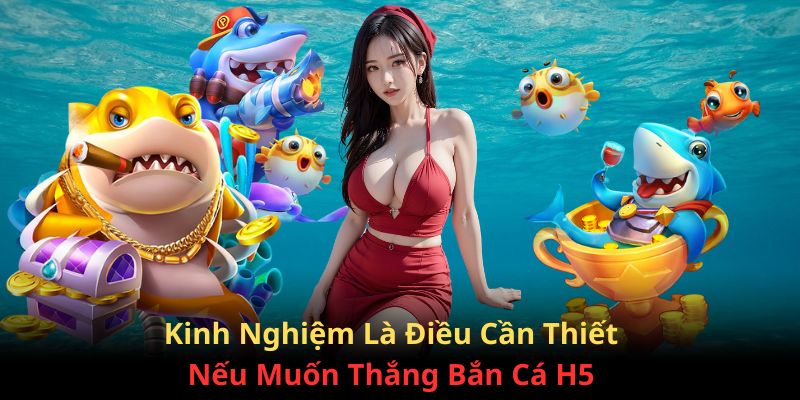 Kinh nghiệm giúp các bạn chiến thắng game bắn cá dễ dàng hơn