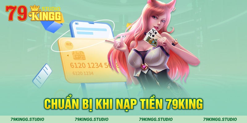 Chuẩn bị khi nạp tiền 79King