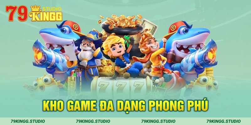 Kho game đa dạng phong phú