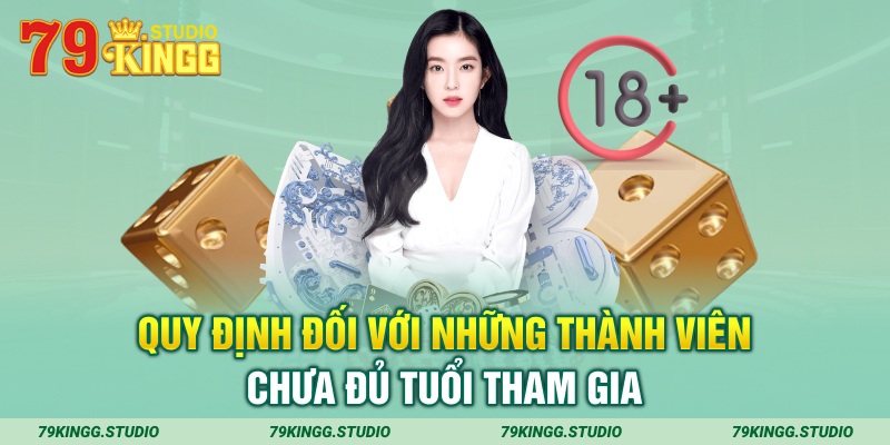 Quy định đối với những thành viên chưa đủ tuổi tham gia