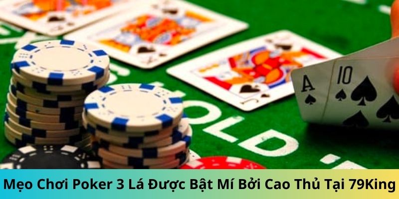 Mẹo chơi Poker 3 lá hay như cao thủ