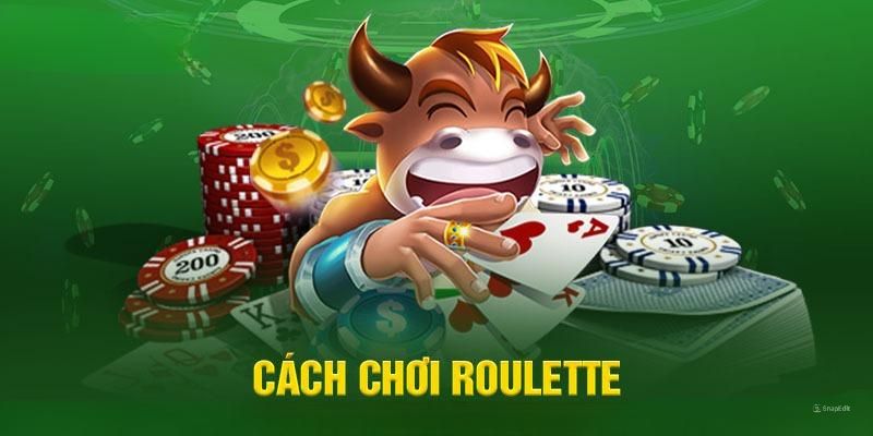 Cách chơi Roulette hàng đầu chính là nắm rõ quy trình đặt cược