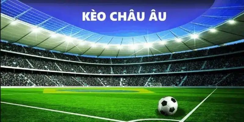 Soi kèo châu âu hiệu quả, chiến lược đánh đâu trúng đó