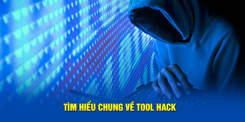 Tìm hiểu chung về tool hack