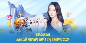 Ku Casino | Nhà Cái Thu Hút Nhất Thị Trường 2024